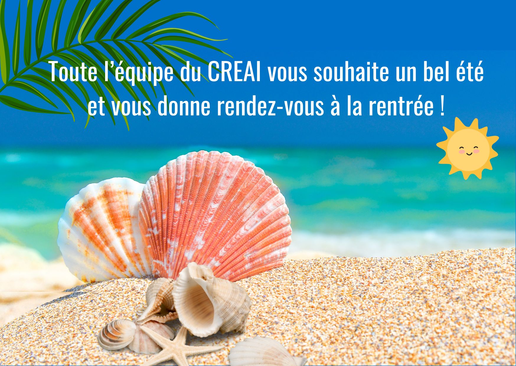 Le CREAI vous souhaite un bel été !